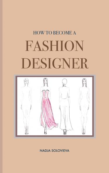 HOW TO BECOME A FASHION DESIGNER