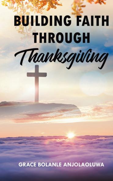 Building Faith Through Thanksgiving