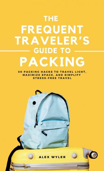 Frequent Traveler's Guide to Packing