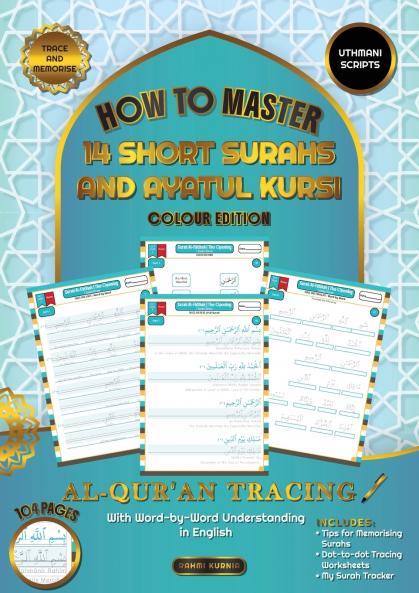 Al Qur'an Tracing Workbook How to Master 14 Short Surahs and Ayatul Kursi with Word-by-Word Understanding in English Uthmani Scripts