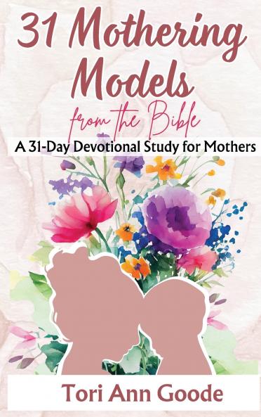 31 Mothering Models from the Bible