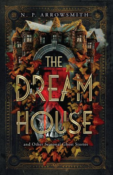 The Dream House and Other Seasonal Ghost Stories