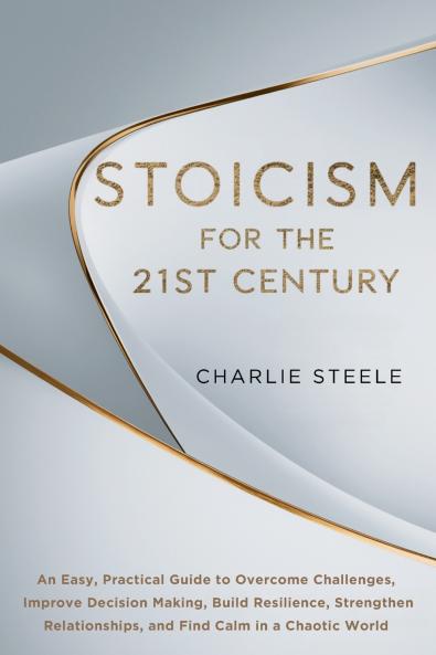 STOICISM FOR THE 21ST CENTURY