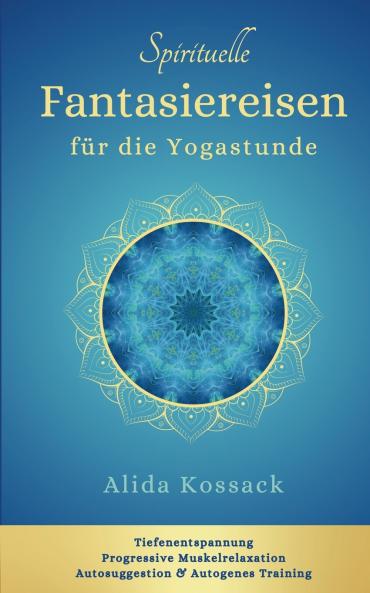 Spirituelle Fantasiereisen für die Yogastunde