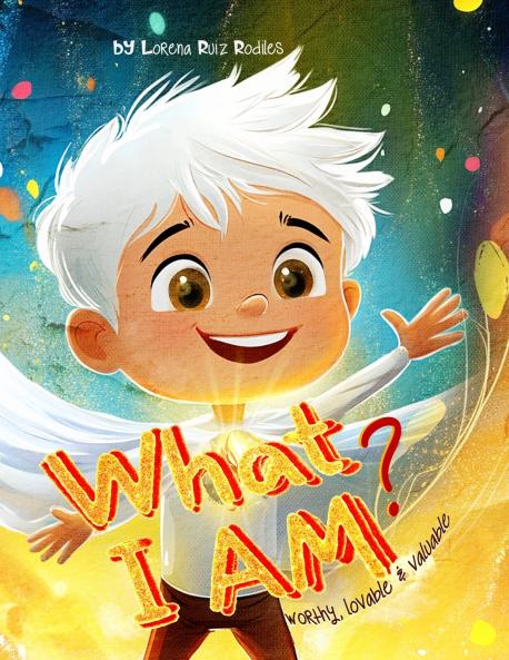 What I am? Worthy Lovable & Valuable