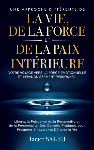 UNE APPROCHE DIFFERENTE DE LA VIE DE LA FORCE ET DE LA PAIX INTERIEURE