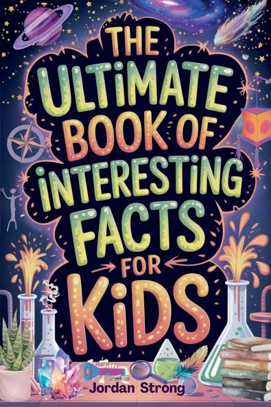 The Ultimate Book of Interesting Facts for Kids