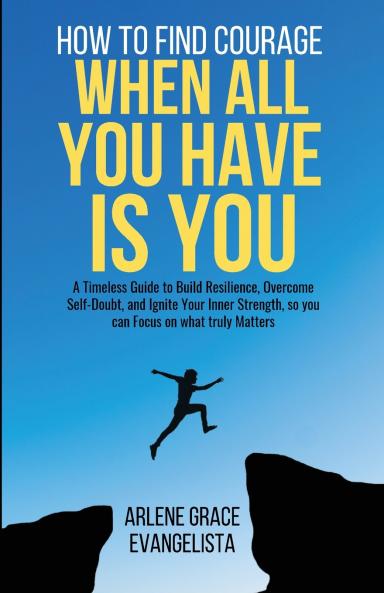 How to Find Courage When All You Have Is You