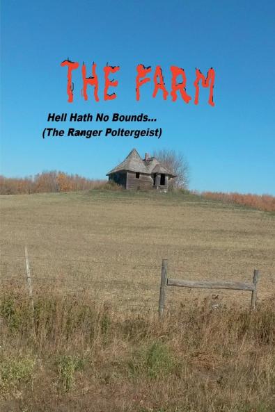 The Farm... Hell Hath No Bounds (The Ranger Poltergeist)