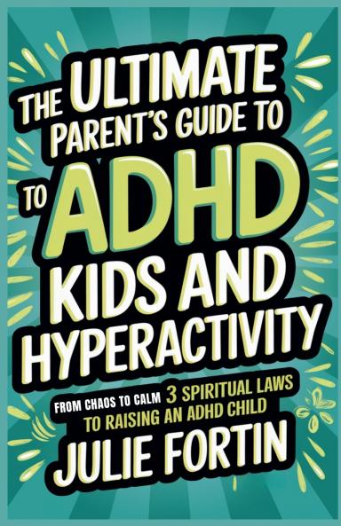 Ultimate Parent's Guide to ADHD Kids and Hyperactivity