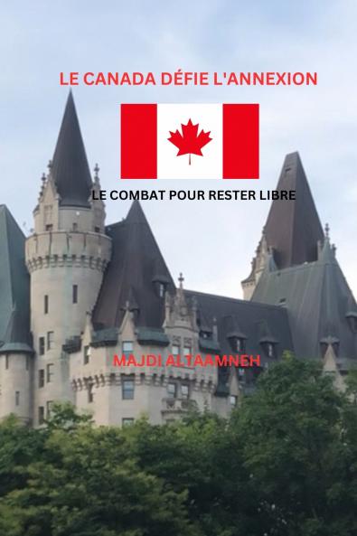 Canada défie l'annexion Le Combat pour rester libre