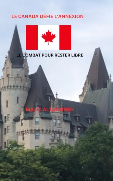 Le Canada défie l'annexion Le Combat pour rester libre