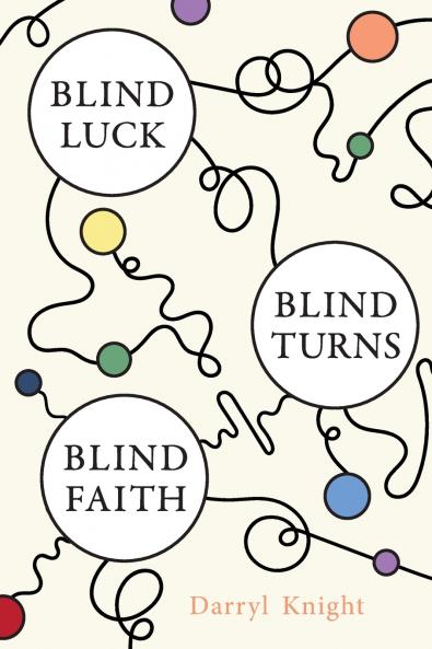 BLIND LUCK BLIND TURNS BLIND FAITH
