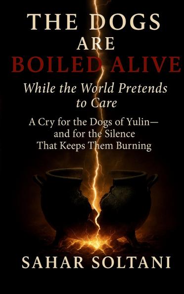 The Dogs Are Boiled Alive While the World Pretends to Care