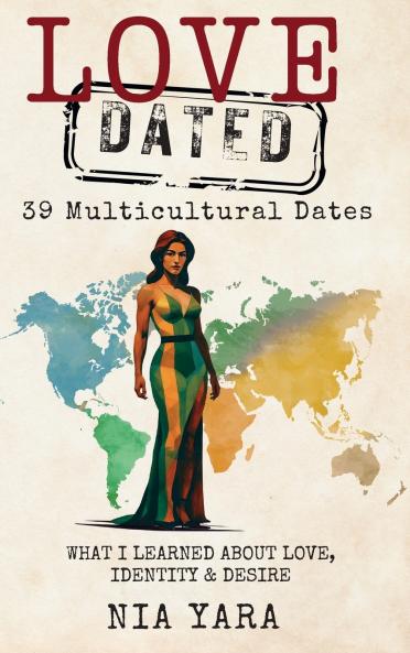 LOVE [DATED] 39 Multicultural Dates  What I Learned About Love Identity & Desire