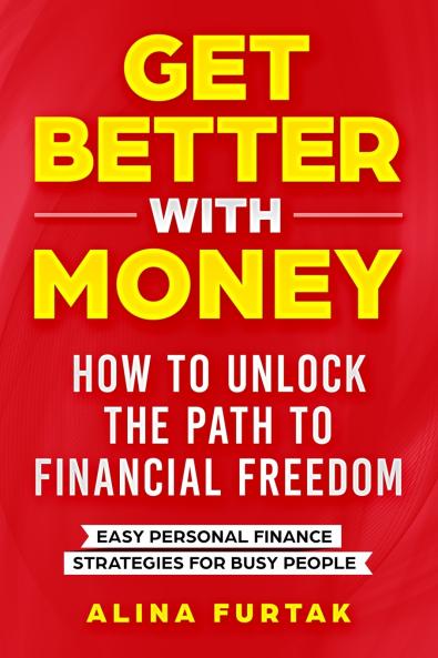 Get Better with Money - How to Unlock the Path to Financial Freedom