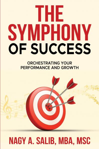 The Symphony of Success - Orchestrating Your Performance And Growth