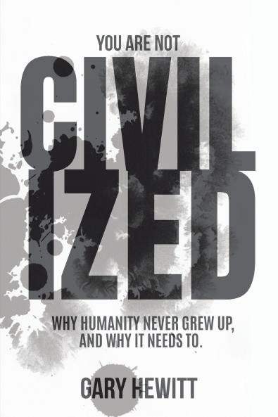 You Are Not Civilized