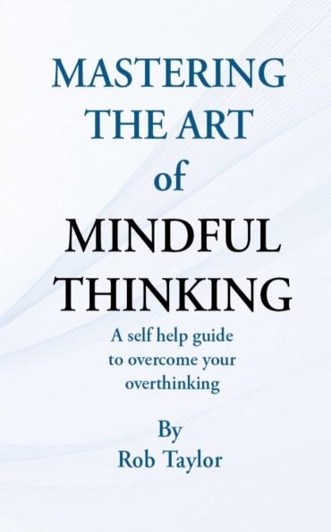 Mastering The Art Of Mindful Thinking