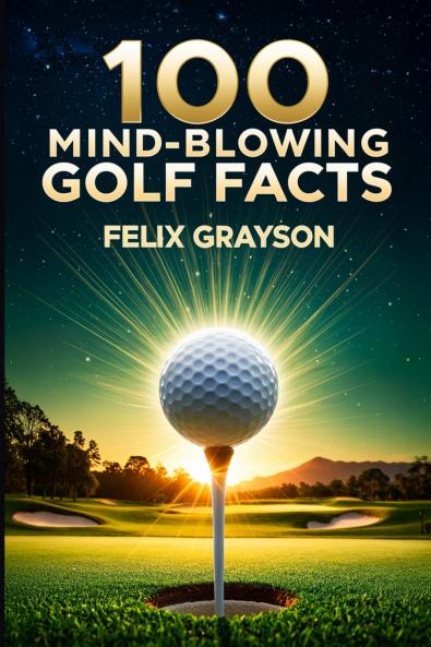 100 Mind-Blowing Golf Facts