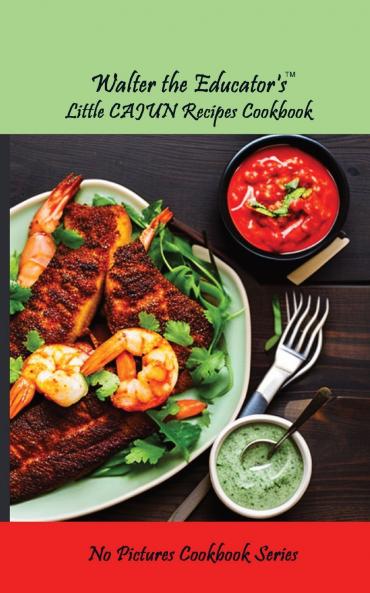 Walter the Educator's Little Cajun Recipes Cookbook