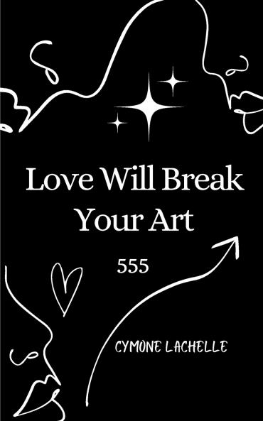 Love Will Break Your Art