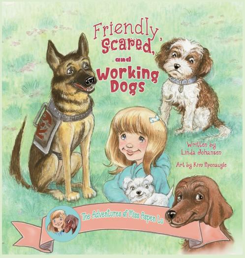 Friendly Scared and Working Dogs The Adventures of Miss Aspen Lu