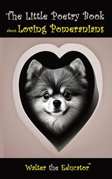 Little Poetry Book about Loving Pomeranians