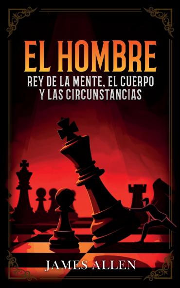 El Hombre - Rey De La Mente El Cuerpo Y Las Circunstancias  - Colección Deluxe