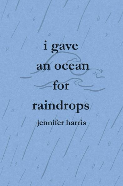 I Gave an Ocean for Raindrops