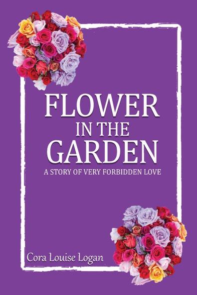 FLOWER IN THE GARDEN; A story of very forbidden love