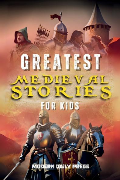 Greatest Medieval Stories for Kids