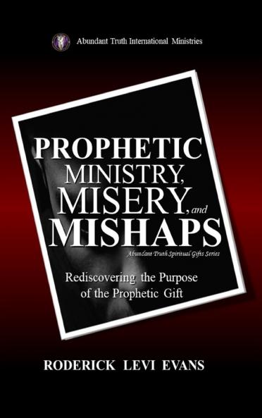 Prophetic Ministry Misery and Mishaps