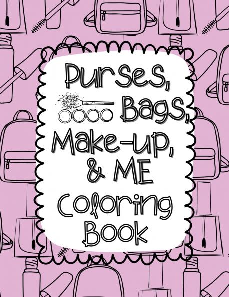 Purses Bags Make-up and Me Coloring Book
