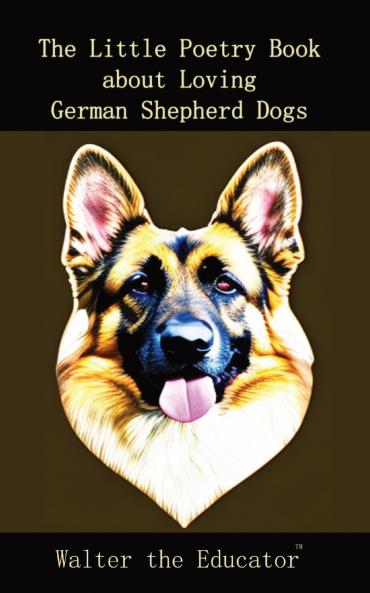 Little Poetry Book about Loving German Shepherd Dogs