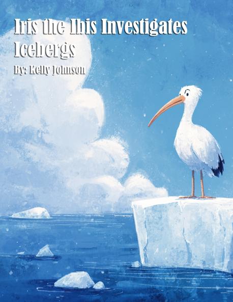 Iris the Ibis Investigates Icebergs