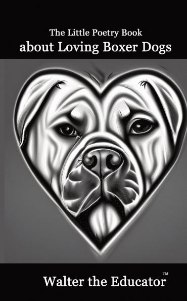 Little Poetry Book about Loving Boxer Dogs