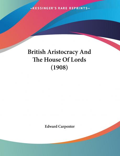 British Aristocracy And The House Of Lords (1908)