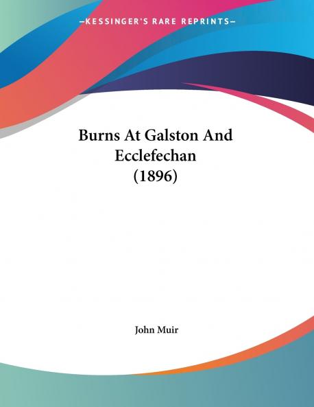 Burns At Galston And Ecclefechan (1896)
