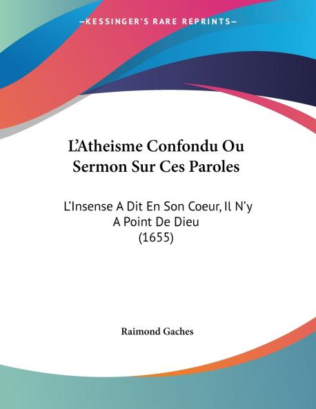 L'Atheisme Confondu Ou Sermon Sur Ces Paroles