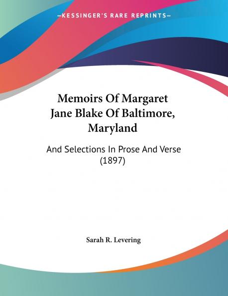 Memoirs Of Margaret Jane Blake Of Baltimore Maryland