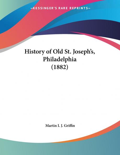 History of Old St. Joseph's Philadelphia (1882)