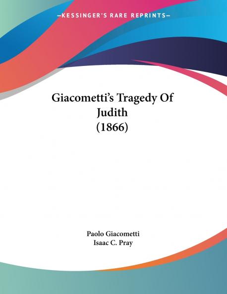 Giacometti's Tragedy Of Judith (1866)