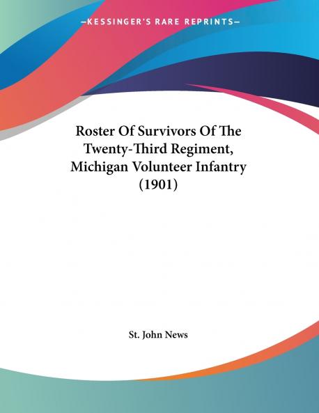 Roster Of Survivors Of The Twenty-Third Regiment Michigan Volunteer Infantry (1901)