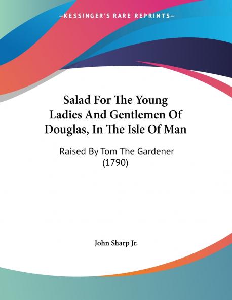 Salad For The Young Ladies And Gentlemen Of Douglas In The Isle Of Man