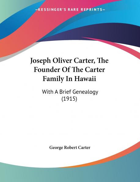 Joseph Oliver Carter The Founder Of The Carter Family In Hawaii