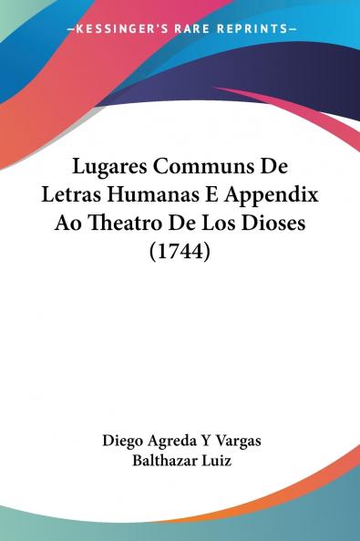 Lugares Communs De Letras Humanas E Appendix Ao Theatro De Los Dioses (1744)
