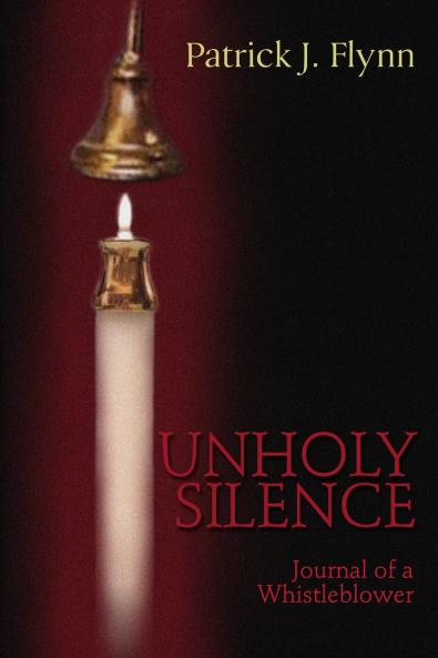 Unholy Silence Journal of a Whistleblower