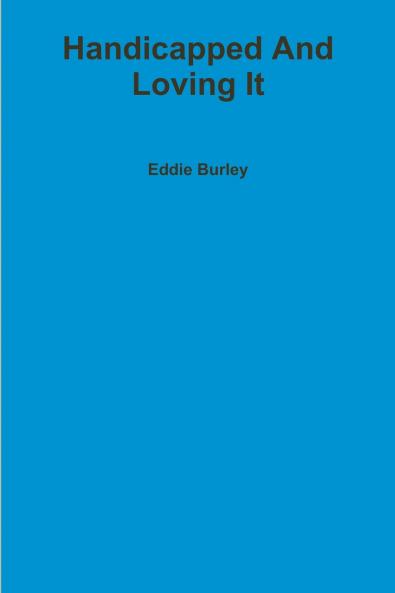 Handicapped And Loving It