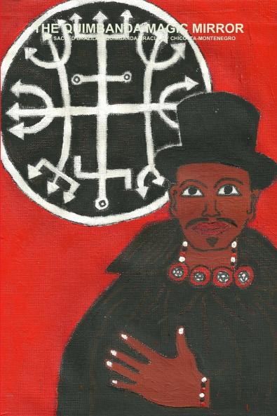 THE QUIMBANDA MAGIC MIRROR - THE SACRED BRAZILIAN QUIMBANDA ORACLE OF CHICO ITA-MONTENEGRO